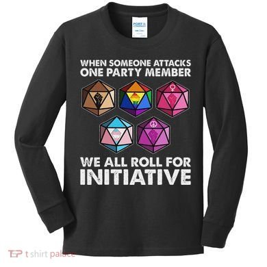 When Someone Attacks One Party Member We Roll For Initiative Kids Long Sleeve Shirt