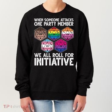 When Someone Attacks One Party Member We All Roll For Initiative Women's Sweatshirt