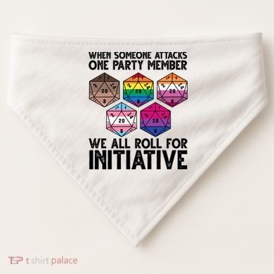 When Someone Attacks One Party Member We All Roll For Initiative USA-Made Doggie Bandana