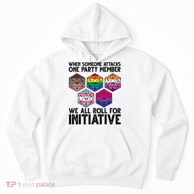 When Someone Attacks One Party Member We All Roll For Initiative Hoodie