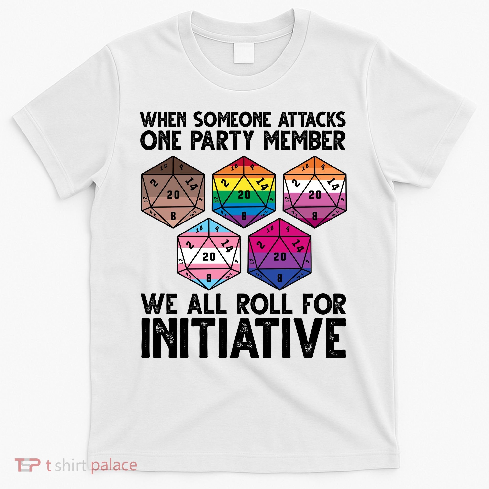 When Someone Attacks One Party Member We All Roll For Initiative T-Shirt
