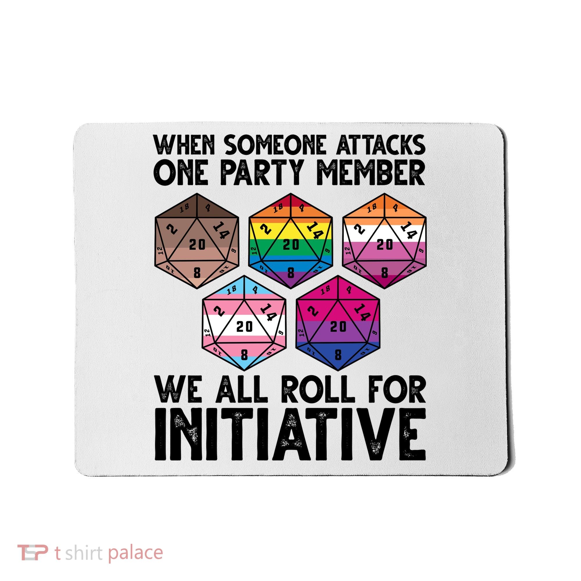When Someone Attacks One Party Member We All Roll For Initiative Mousepad