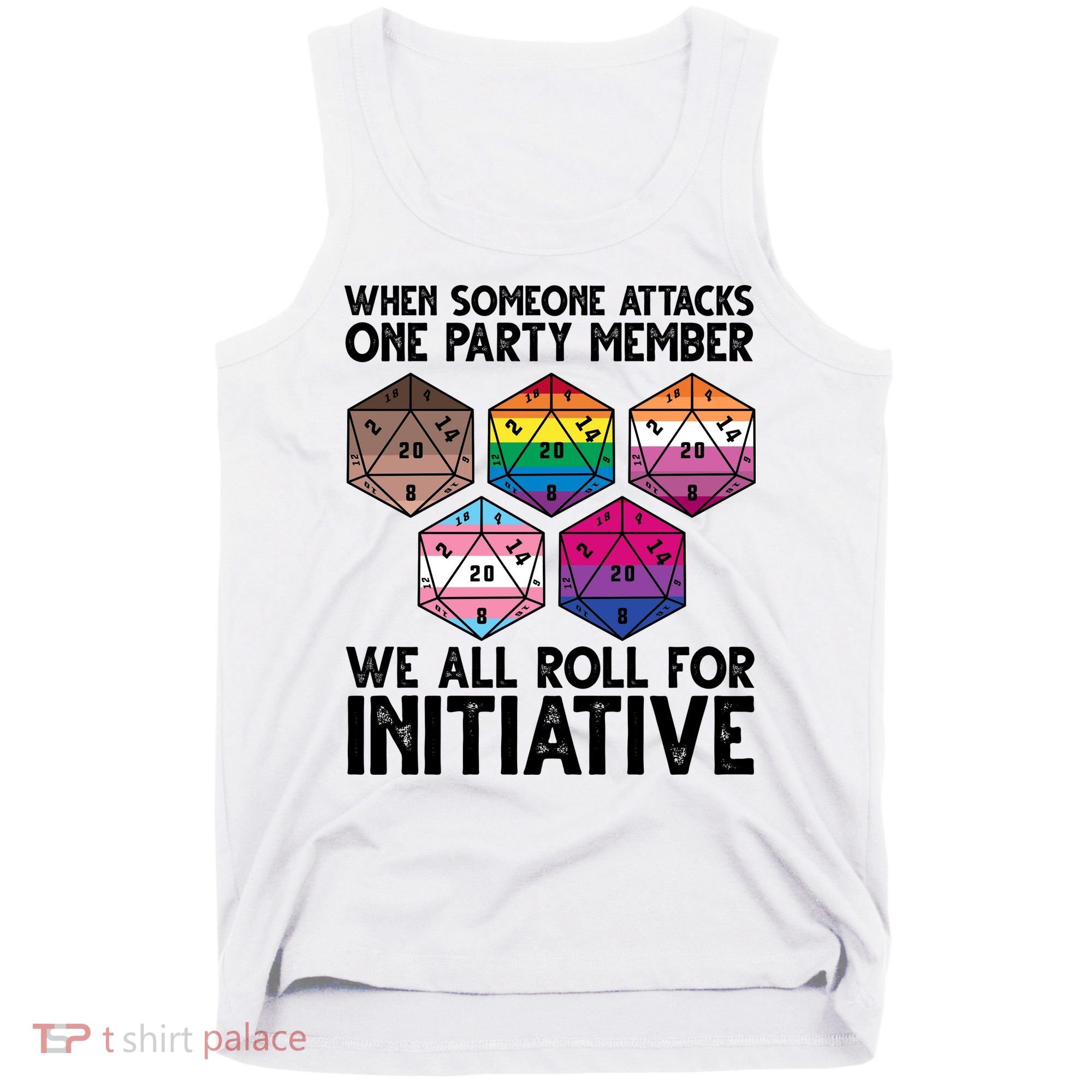 When Someone Attacks One Party Member We All Roll For Initiative Tank Top