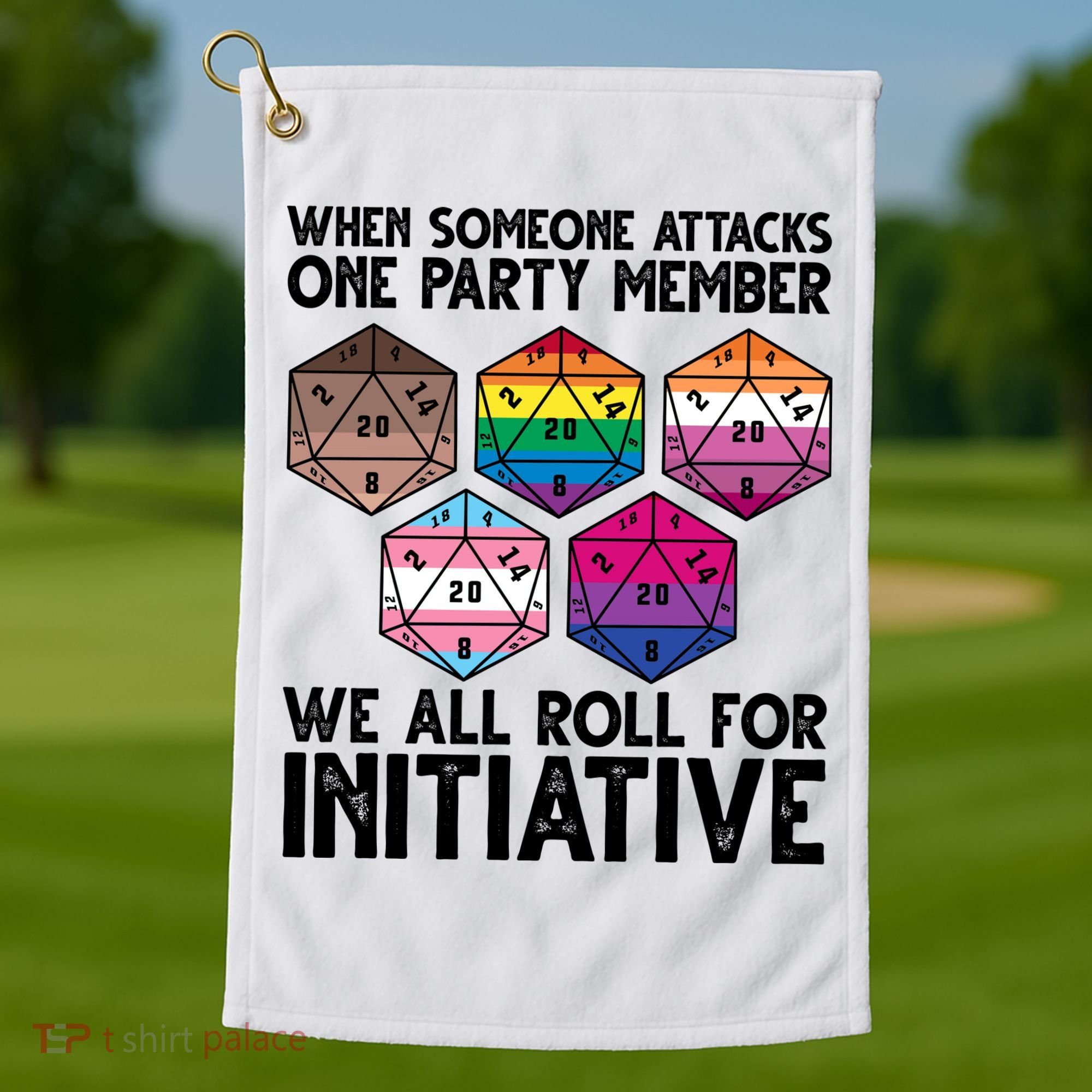 When Someone Attacks One Party Member We All Roll For Initiative Golf Towel