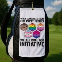 When Someone Attacks One Party Member We All Roll For Initiative Golf Towel thumb 2