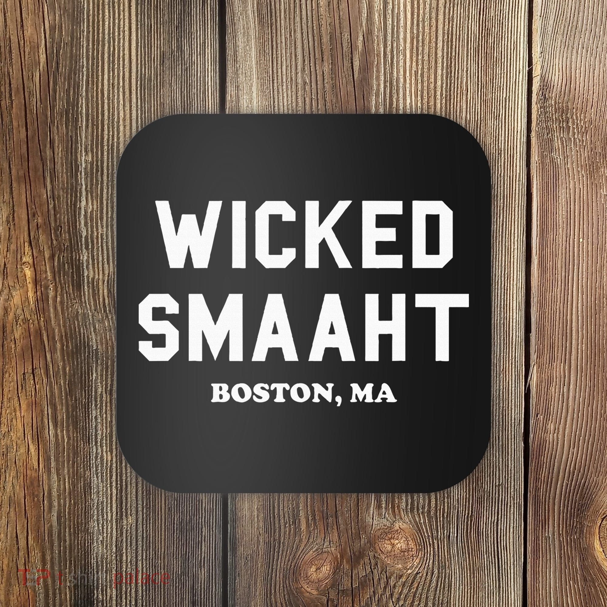 Wicked Smaaht Boston Ma Funny Boston Coaster