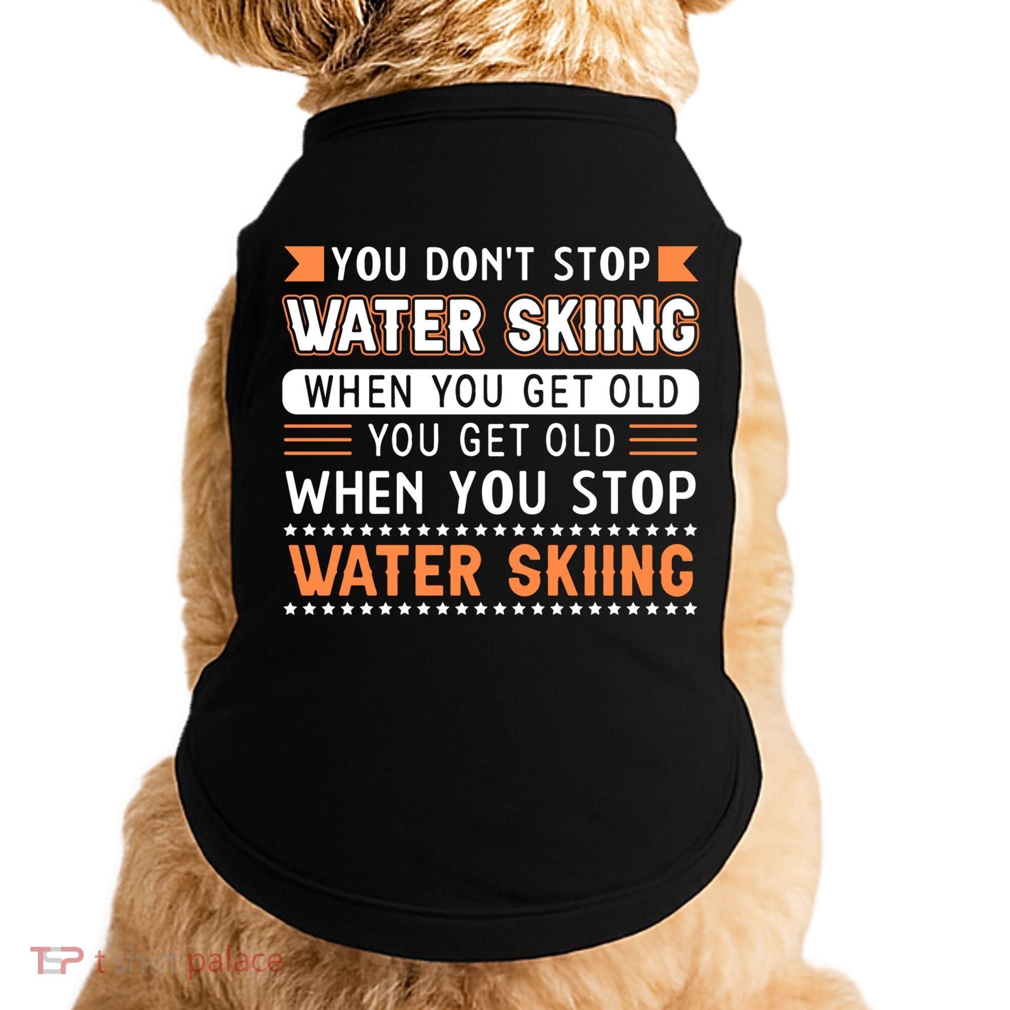 Water Skiing Cute Gift You Dont Stop Water Skiing Old Gift Doggie Tank