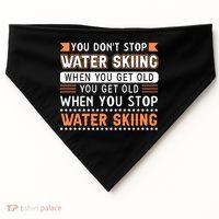 Water Skiing Cute Gift You Dont Stop Water Skiing Old Gift USA-Made Doggie Bandana thumb 0