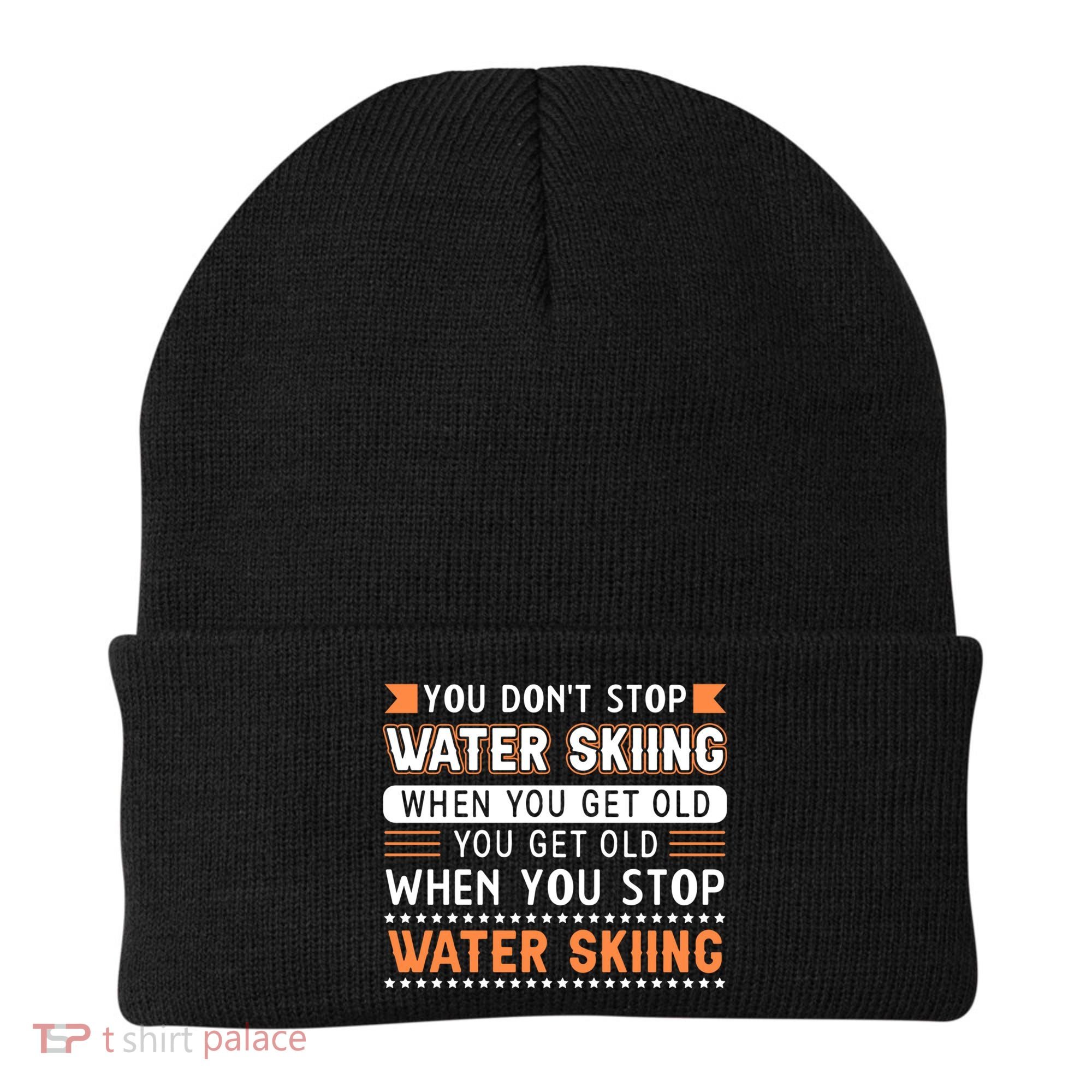 Water Skiing Cute Gift You Dont Stop Water Skiing Old Gift Beanie