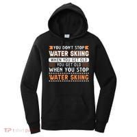 Water Skiing Cute Gift You Dont Stop Water Skiing Old Gift Women's Hoodie thumb 0
