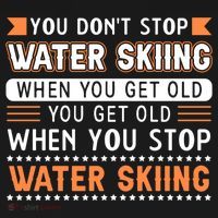 Water Skiing Cute Gift You Dont Stop Water Skiing Old Gift Women's Hoodie thumb 2