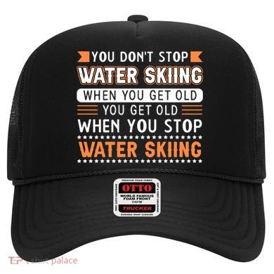 Water Skiing Cute Gift You Dont Stop Water Skiing Old Gift Hat