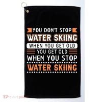 Water Skiing Cute Gift You Dont Stop Water Skiing Old Gift Golf Towel thumb 0