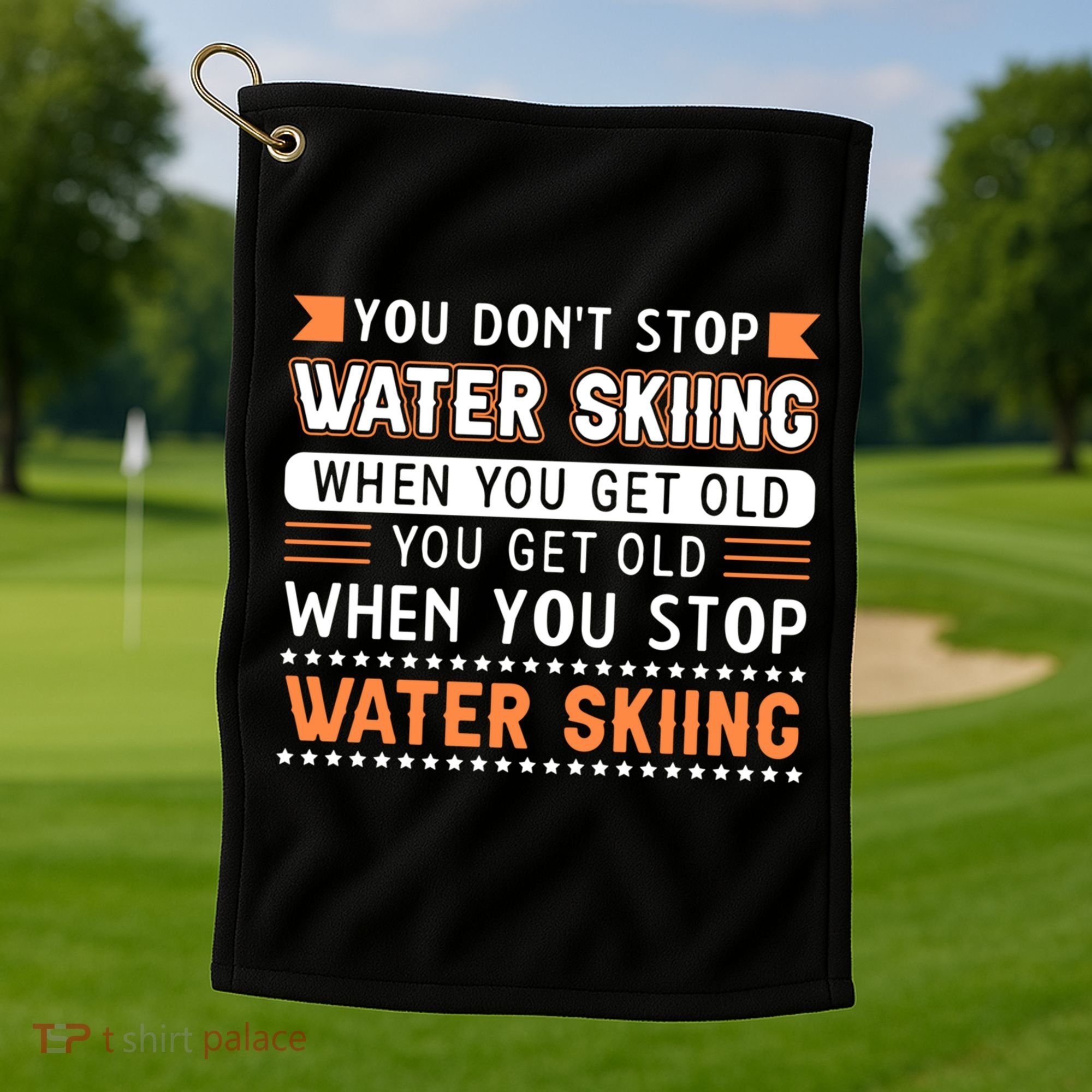 Water Skiing Cute Gift You Dont Stop Water Skiing Old Gift Golf Towel