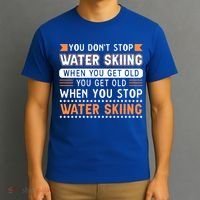 Water Skiing Cute Gift You Dont Stop Water Skiing Old Gift T-Shirt thumb 3