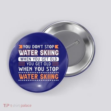 Water Skiing Cute Gift You Dont Stop Water Skiing Old Gift Button