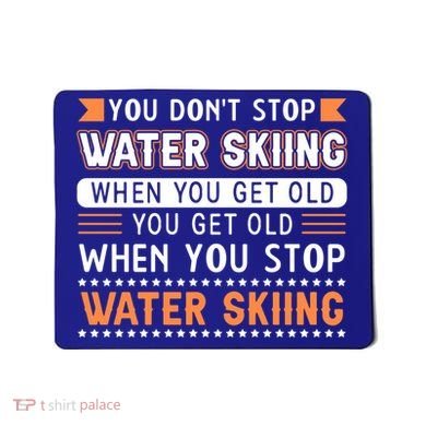Water Skiing Cute Gift You Dont Stop Water Skiing Old Gift Mousepad