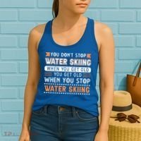 Water Skiing Cute Gift You Dont Stop Water Skiing Old Gift Women's Tank Top thumb 2