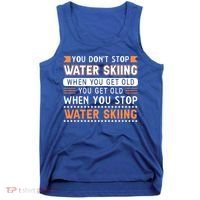 Water Skiing Cute Gift You Dont Stop Water Skiing Old Gift Tank Top thumb 0