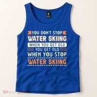 Water Skiing Cute Gift You Dont Stop Water Skiing Old Gift Tank Top thumb 2
