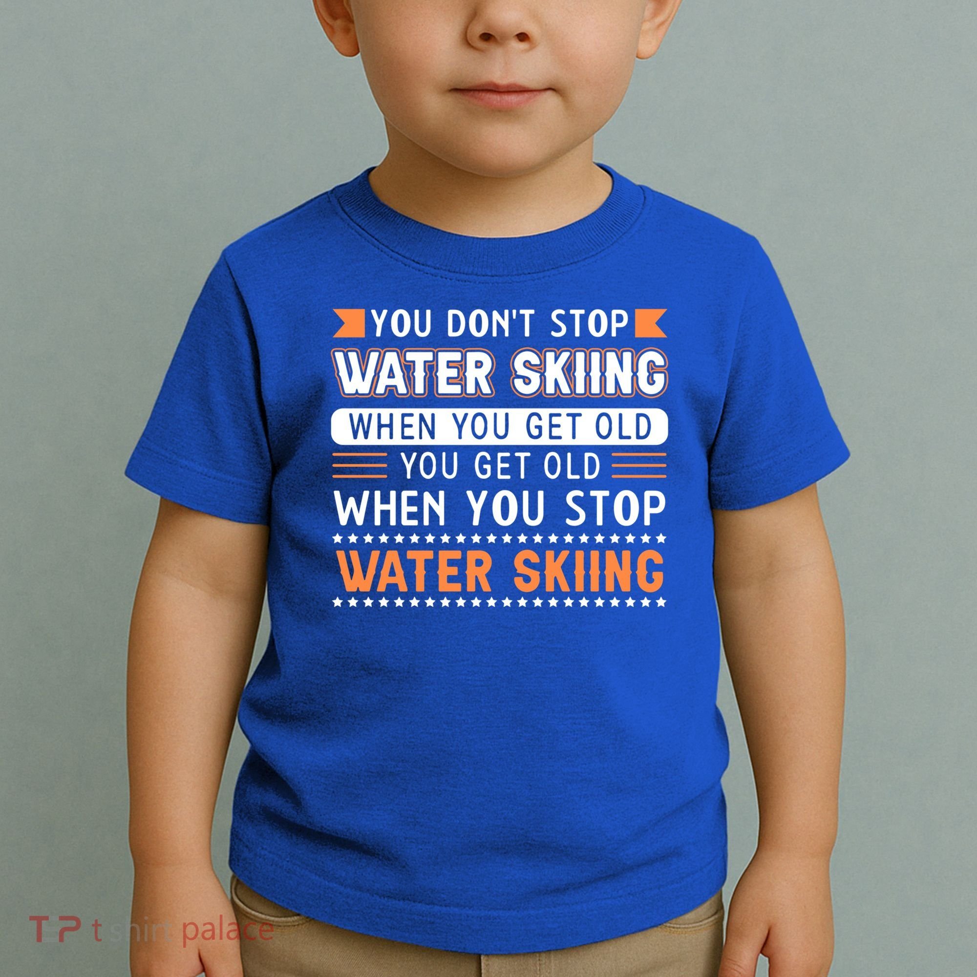 Water Skiing Cute Gift You Dont Stop Water Skiing Old Gift Toddler T-Shirt