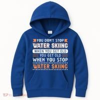 Water Skiing Cute Gift You Dont Stop Water Skiing Old Gift Kids Hoodie thumb 0