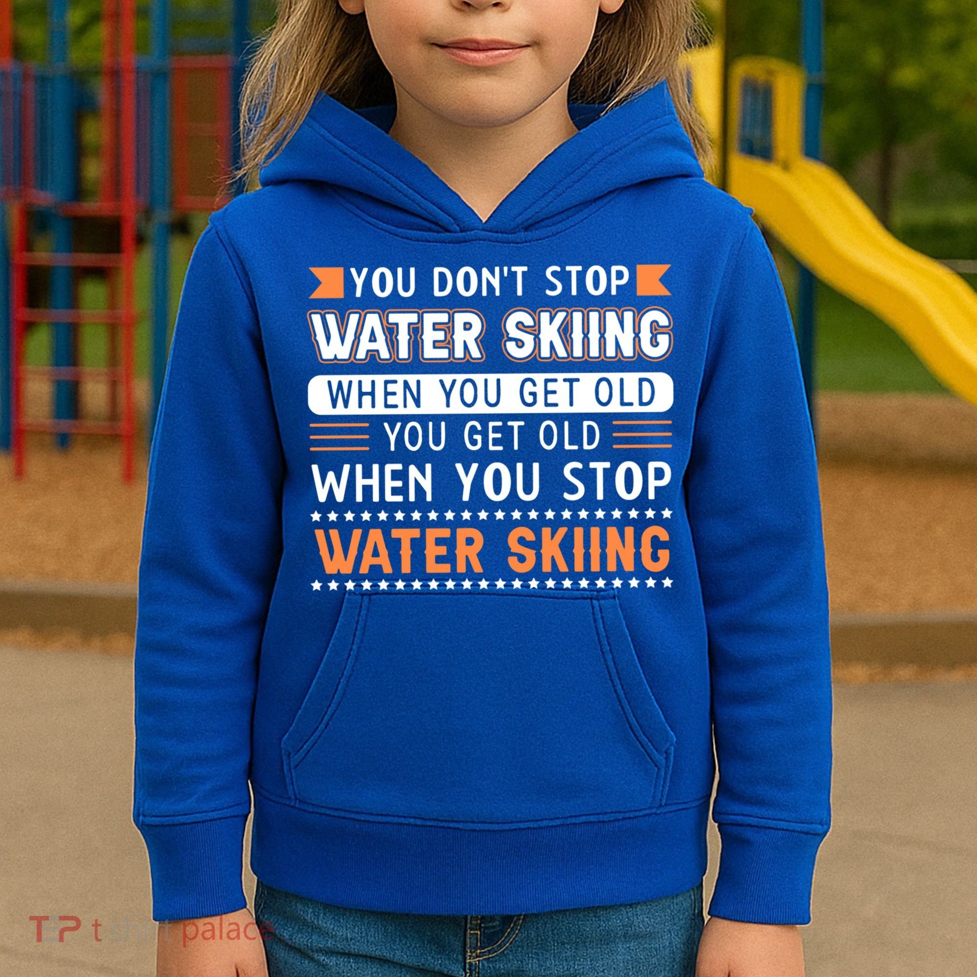 Water Skiing Cute Gift You Dont Stop Water Skiing Old Gift Kids Hoodie