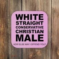 WHITE STRAIGHT CONSERVATIVE CHRISTIAN MALE Offensive Coaster thumb 0