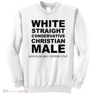 WHITE STRAIGHT CONSERVATIVE CHRISTIAN MALE Offensive Sweatshirt