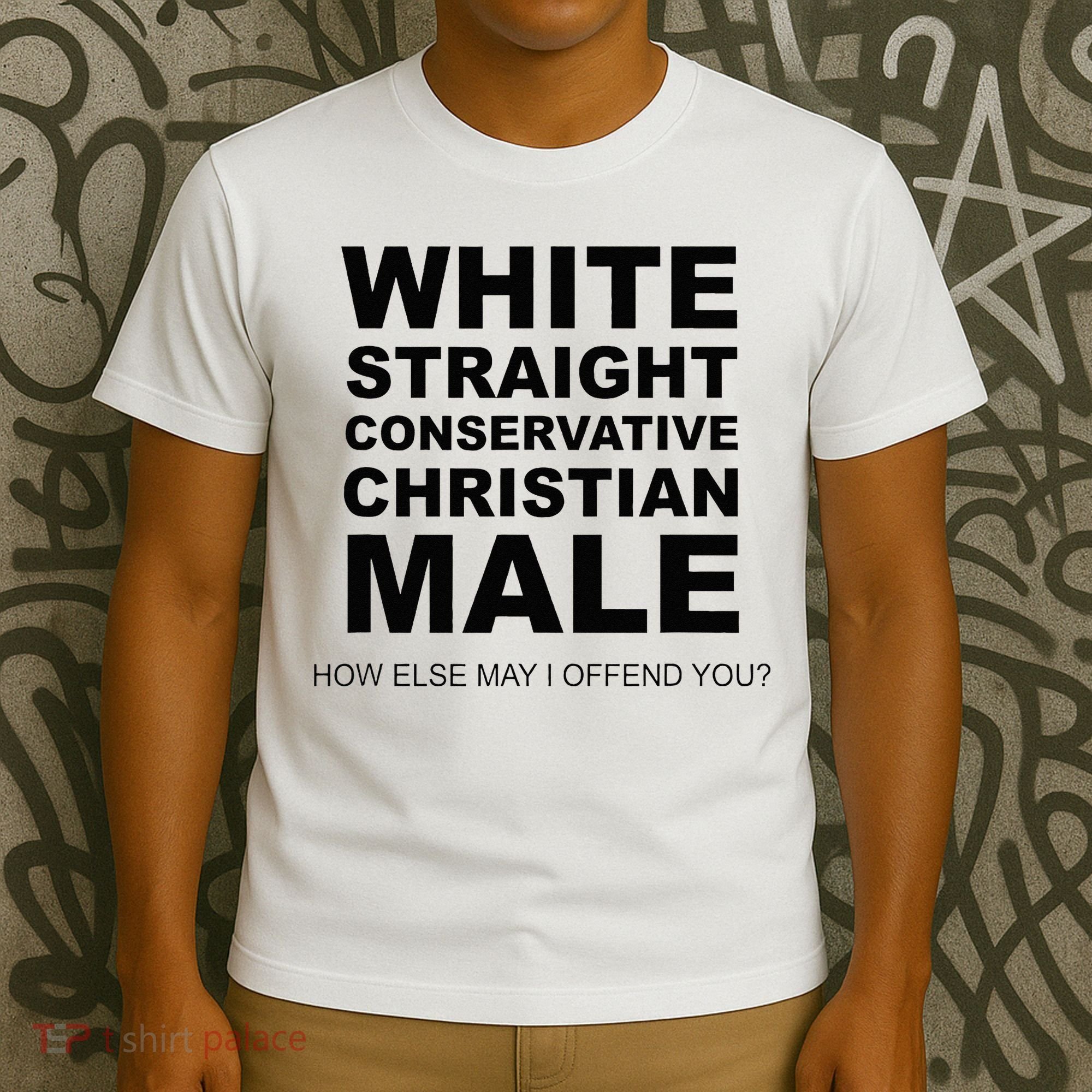 WHITE STRAIGHT CONSERVATIVE CHRISTIAN MALE Offensive T-Shirt
