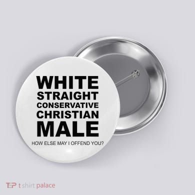 WHITE STRAIGHT CONSERVATIVE CHRISTIAN MALE Offensive Button