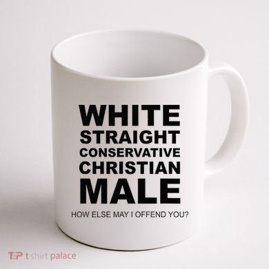 WHITE STRAIGHT CONSERVATIVE CHRISTIAN MALE Offensive Coffee Mug back