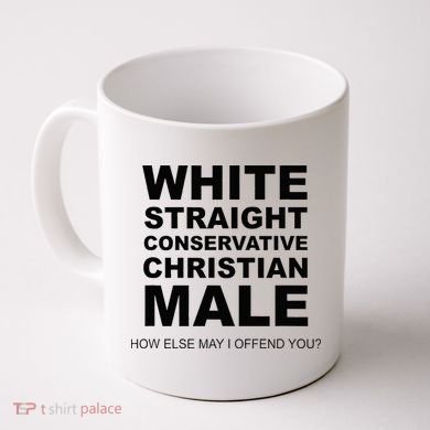 WHITE STRAIGHT CONSERVATIVE CHRISTIAN MALE Offensive Coffee Mug