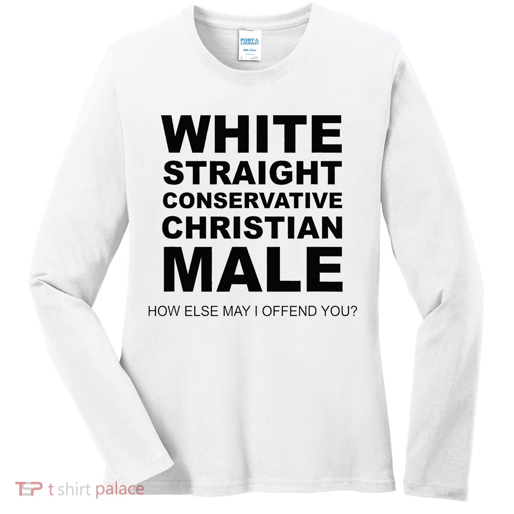 WHITE STRAIGHT CONSERVATIVE CHRISTIAN MALE Offensive Women's Long Sleeve Shirt