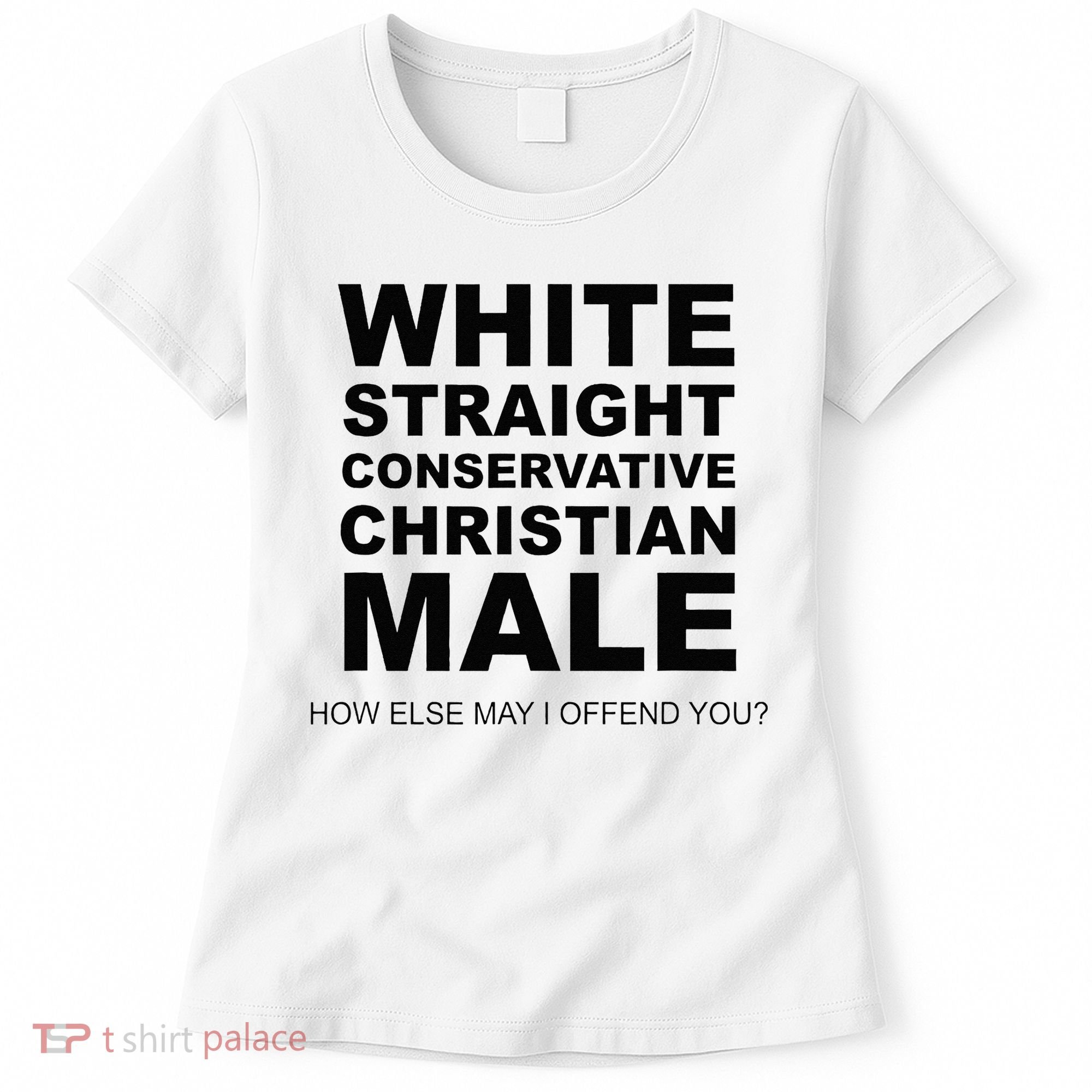 WHITE STRAIGHT CONSERVATIVE CHRISTIAN MALE Offensive Women's T-Shirt