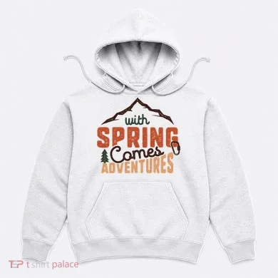 With Spring Comes Adventure Hoodie