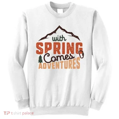 With Spring Comes Adventure Sweatshirt