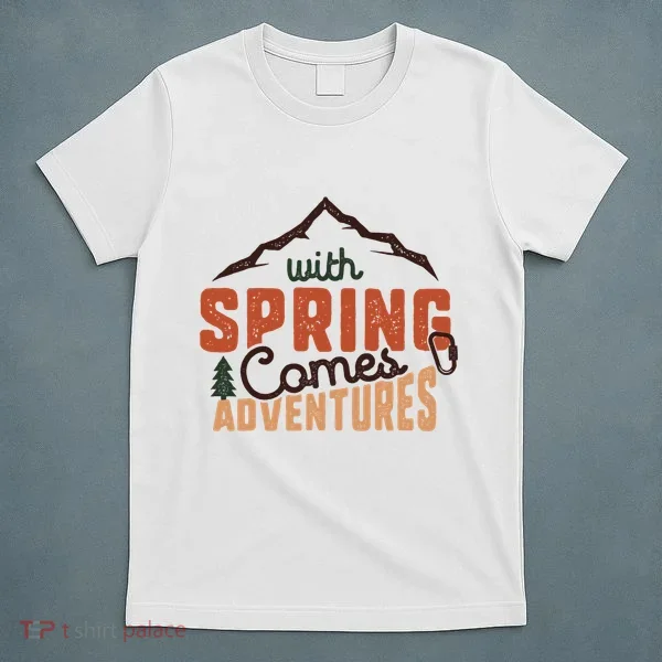 With Spring Comes Adventure T-Shirt