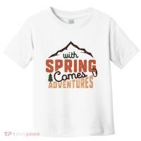 With Spring Comes Adventure Toddler T-Shirt thumb 0