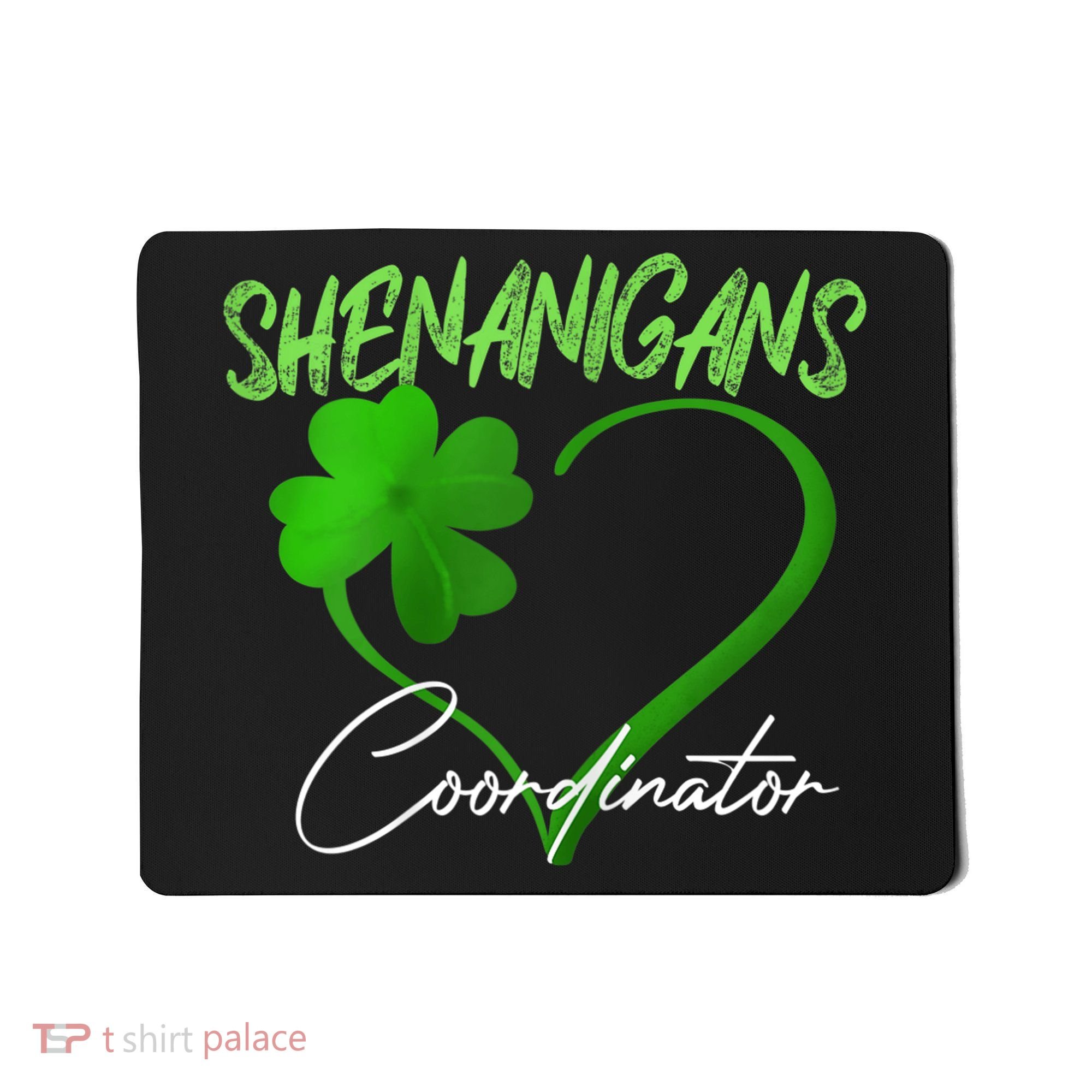 Wo Shenanigans Coordinator Green Heart Shamrock St Patricks Day Mousepad
