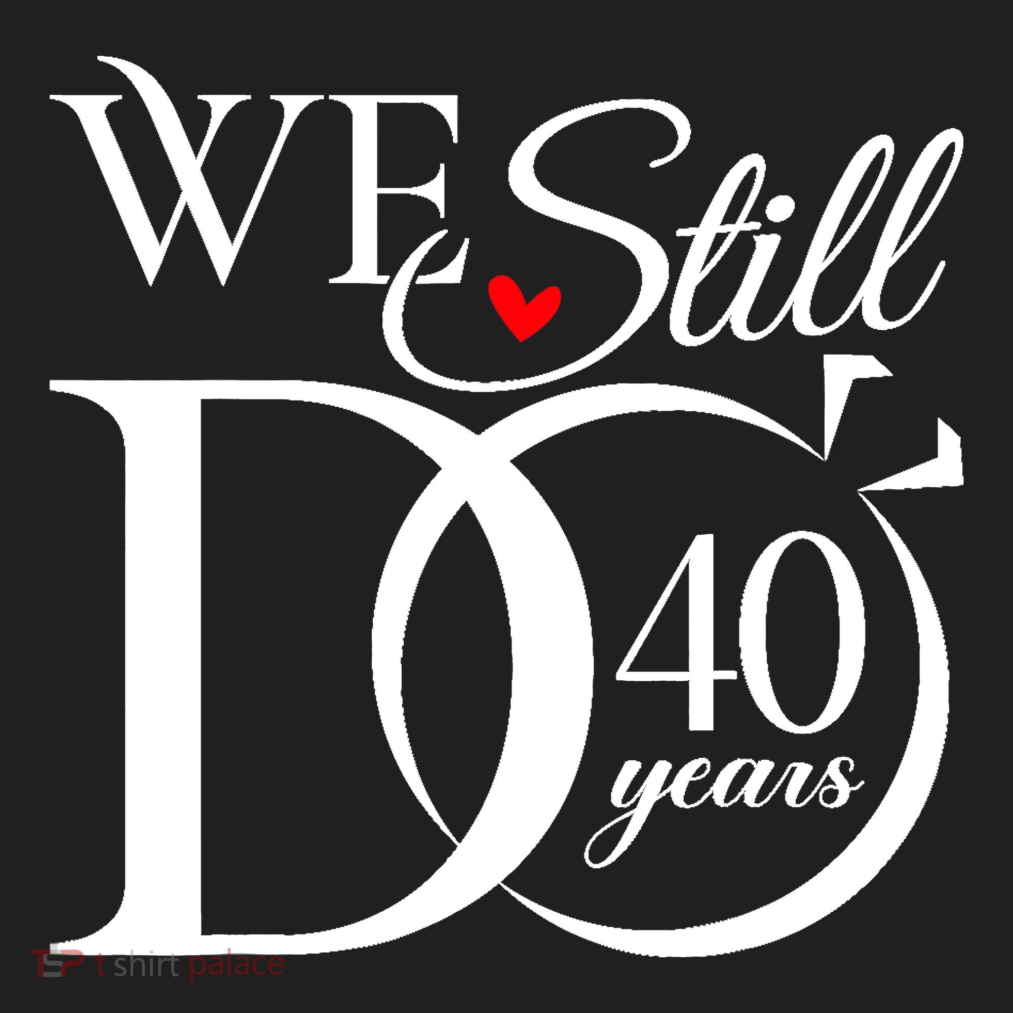 We Still Do 40 Years Funny Couple 40th Wedding Anniversary Urban Oversized Heavyweight T-Shirt