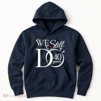 We Still Do 40 Years Funny Couple 40th Wedding Anniversary Hoodie thumb 0