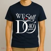 We Still Do 40 Years Funny Couple 40th Wedding Anniversary T-Shirt thumb 3