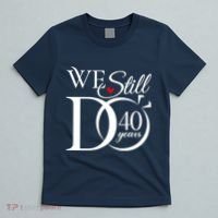 We Still Do 40 Years Funny Couple 40th Wedding Anniversary T-Shirt thumb 5