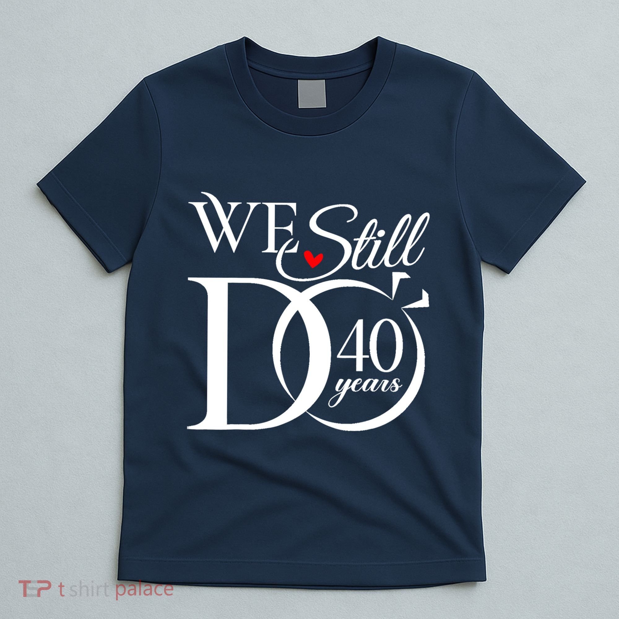 We Still Do 40 Years Funny Couple 40th Wedding Anniversary T-Shirt