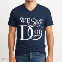 We Still Do 40 Years Funny Couple 40th Wedding Anniversary V-Neck T-Shirt thumb 2
