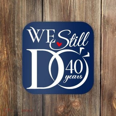 We Still Do 40 Years Funny Couple 40th Wedding Anniversary Coaster