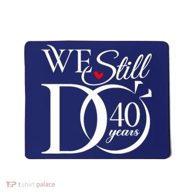 We Still Do 40 Years Funny Couple 40th Wedding Anniversary Mousepad