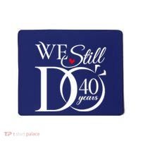 We Still Do 40 Years Funny Couple 40th Wedding Anniversary Mousepad thumb 0