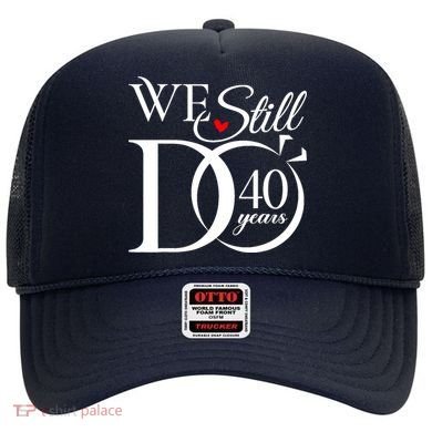 We Still Do 40 Years Funny Couple 40th Wedding Anniversary Hat